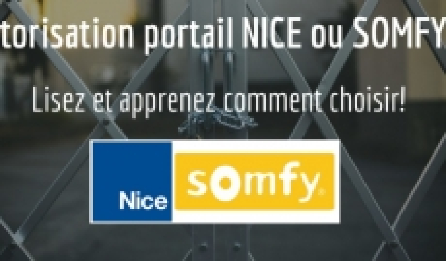 Motorisation portail NICE ou SOMFY ? Lisez et apprenez comment choisir!