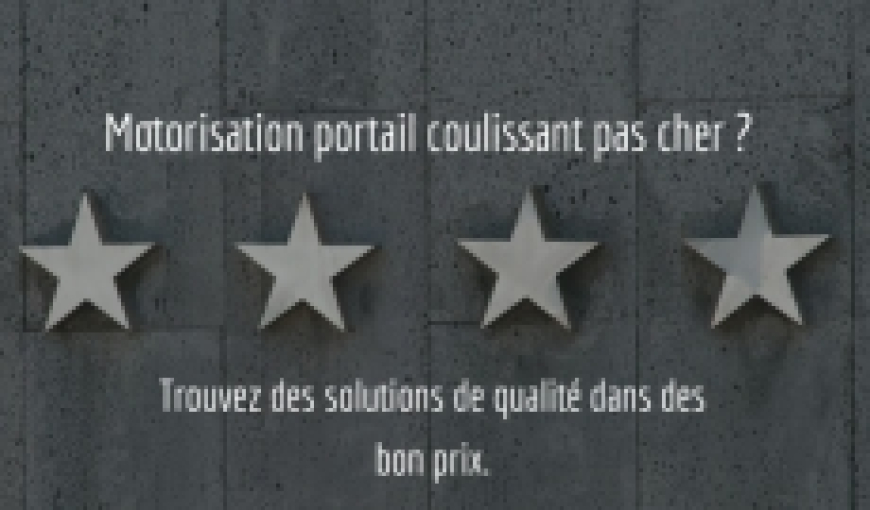 Motorisation portail coulissant pas cher ? Qualité dans un bon prix !